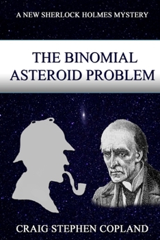 The Binomial Asteroid Problem - Book #27 of the New Sherlock Holmes Mysteries