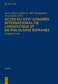 Iliescu, Maria; Siller-Runggaldier, Heidi M.; Danler, Paul: Actes Du Xxve Congr S International de Linguistique Et de Philologie Romanes. Tome I