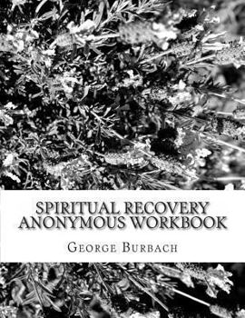 Paperback Spiritual Recovery Anonymous Workbook: Overcoming Spiritual and Religious Addiction Book