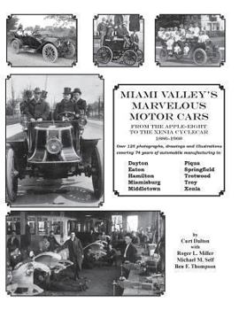 Paperback Miami Valley's Marvelous Motor Cars: From the Apple-Eight to the Xenia Cycle Car 1886-1960 Book