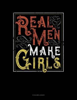 Paperback Real Men Make Girls: 5 Column Ledger Book