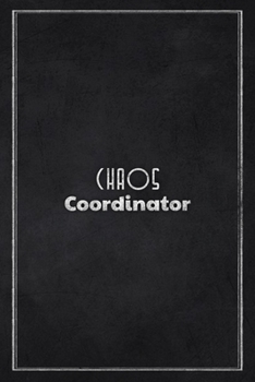 Chaos Coordinator: Sarcastic humor coworker Notebook (Best Gag gift office journals) Lined Blank Notebook Journal.