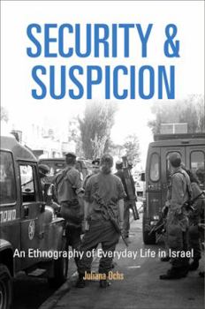 Security and Suspicion: An Ethnography of Everyday Life in Israel - Book  of the Ethnography of Political Violence