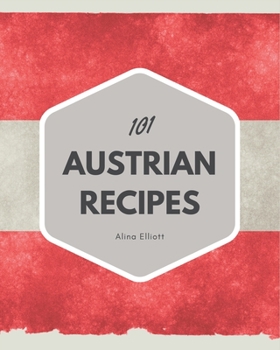 Paperback 101 Austrian Recipes: Explore Austrian Cookbook NOW! Book