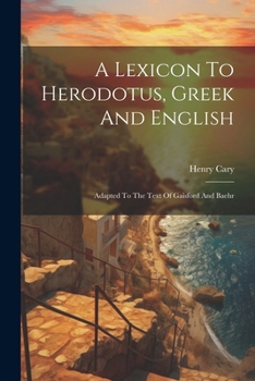 Paperback A Lexicon To Herodotus, Greek And English: Adapted To The Text Of Gaisford And Baehr Book