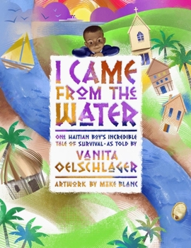 Paperback I Came from the Water: One Haitian Boy's Incredible Tale of Survival Book