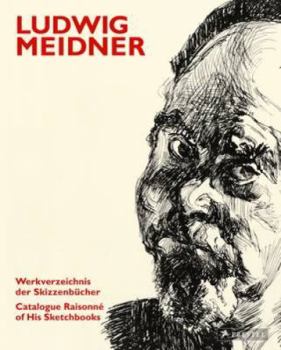 Hardcover Ludwig Meidner: Catalogue Raisonne of His Sketchbooks Book