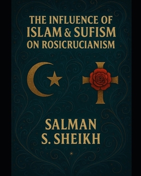 Paperback The Influence Of Islam & Sufism On Rosicrucianism Book