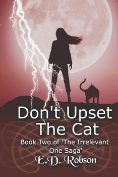 Don't Upset the Cat: Book Two of 'the Irrelevant One' Saga - Book #2 of the Irrelevant One Saga