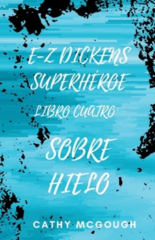 E-Z Dickens Superhéroe Libro Cuatro: Sobre Hielo