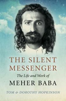 Paperback The Silent Messenger: The Life and Work of Meher Baba Book