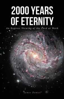 Paperback 2000 Years of Eternity: An Express Viewing of the Lord at Work Book