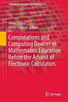 Hardcover Computations and Computing Devices in Mathematics Education Before the Advent of Electronic Calculators Book