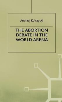 Hardcover The Abortion Debate in the World Arena Book
