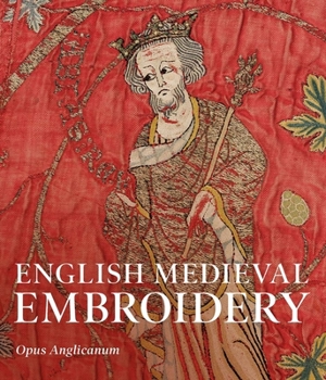 Paperback English Medieval Embroidery: Opus Anglicanum Book