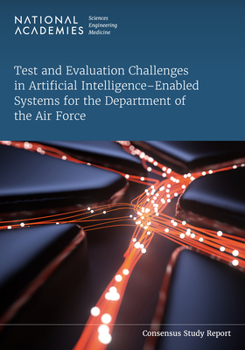 Paperback Test and Evaluation Challenges in Artificial Intelligence-Enabled Systems for the Department of the Air Force Book