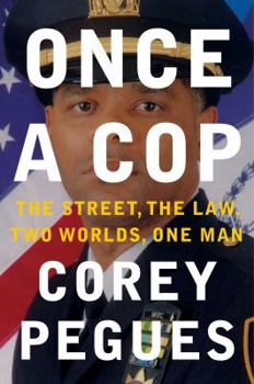 Hardcover Once a Cop: The Street, the Law, Two Worlds, One Man Book