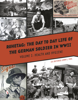 Hardcover Ruhetag, the Day to Day Life of the German Soldier in WWII: Vol. I, Health and Hygiene Book