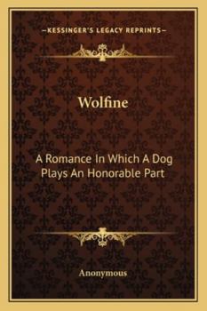 Paperback Wolfine: A Romance In Which A Dog Plays An Honorable Part Book