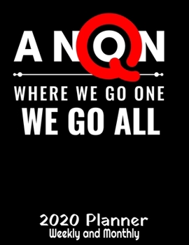 Paperback Q Anon Where We Go One We Go All 2020 Planner: Q Anon Planner - 2020 Daily Weekly and Monthly Planner - Qanon WWGAWG1 2020 Planner - Calendar and Orga Book