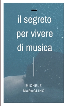 Paperback Il Segreto per Vivere di Musica [Italian] Book