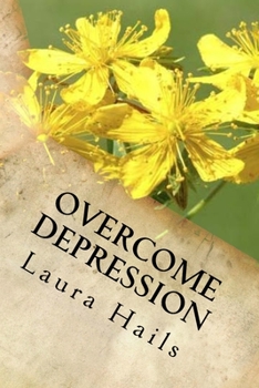 Paperback Overcome Depression: A Nutritionist's Guide - How to change your Diet and Look Forward to a Brighter, Happier Future - Depression Free. Book