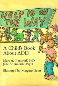 Hardcover Help Is on the Way: A Child's Book about Add Book