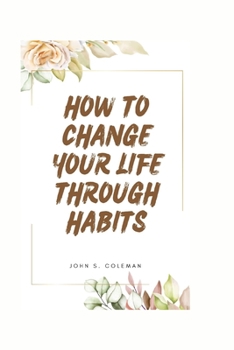 Paperback How to Change Your Life Through Habits Book