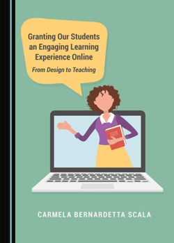 Hardcover Granting Our Students an Engaging Learning Experience Online: From Design to Teaching Book