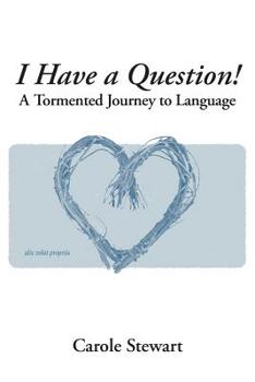 Paperback I Have a Question!: A Tormented Journey to Language Book