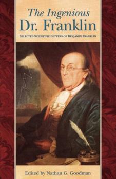 Paperback Ingenious Dr. Franklin: Selected Scientific Letters of Benjamin Franklin Book