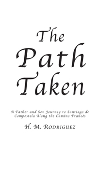 Paperback The Path Taken - A Father and Sons Journey to Santiago de Compostella [Large Print] Book