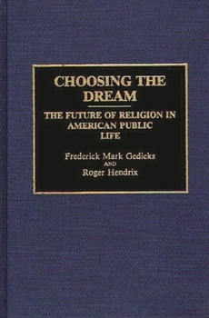 Choosing the Dream: The Future of Religion in American Public Life
