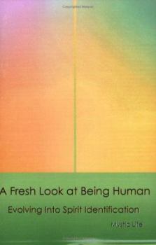 Paperback A Fresh Look at Being Human: Evolving Into Spirit Identification Book