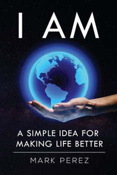 Paperback I Am: A simple idea for making life better Book