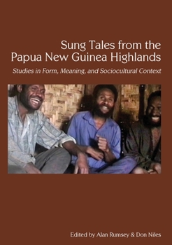 Paperback Sung Tales from the Papua New Guinea Highlands: Studies in Form, Meaning, and Sociocultural Context Book