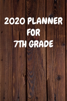 Paperback 2020 Planner for 7Th Grade: Cool Wood Themed Daily Weekly Monthly 2020 - 2021 Planner / Organizer / Diary - Christmas Gift Book