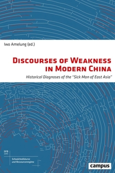 Revisiting the "Sick Man of Asia": Discourses of Weakness in Late 19th and Early 20th Century China