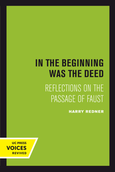 Hardcover In the Beginning Was the Deed: Reflections on the Passage of Faust Book