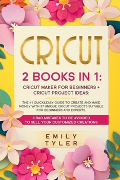 Paperback Cricut 2 Books in 1: The #1 Quick&Easy Guide to Create and MAKE MONEY With 37 Unique Cricut Projects Suitable for Beginners and Experts.3 B Book