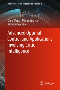 Hardcover Advanced Optimal Control and Applications Involving Critic Intelligence Book