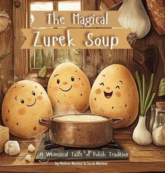 Hardcover The Magical Żurek Soup: A Whimsical Taste of Polish Tradition Book