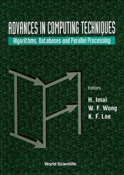 Advances in Computing Techniques: Algorithms, Databases and Parallel Processing