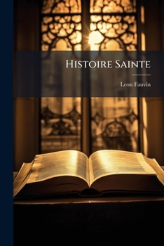 Paperback Histoire Sainte [French] Book