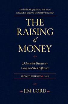 Hardcover The Raising of Money: 35 Essentials Trustees Are Using to Make a Difference Book