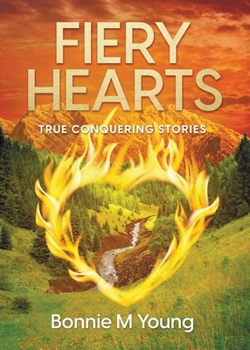 Paperback Fiery Hearts: True Conquering Stories Book