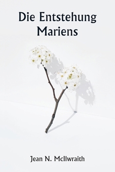 Paperback Die Entstehung Mariens [German] Book