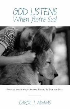 Paperback God Listens When You're Sad: Prayers When Your Animal Friend Is Sick or Dies Book