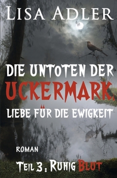Paperback Die Untoten der Uckermark. Liebe für die Ewigkeit - Teil 3: Ruhig Blut [German] Book