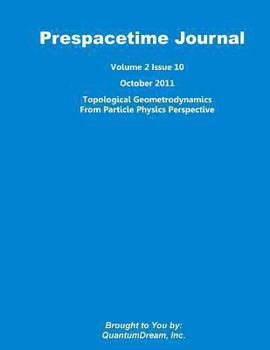 Paperback Prespacetime Journal Volume 2 Issue 10: Topological Geometrodynamics from Particle Physics Perspective Book